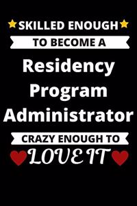 Skilled Enough to Become A Residency Program Administrator Crazy Enough to Love It