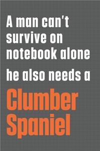 A man can't survive on notebook alone he also needs a Clumber Spaniel