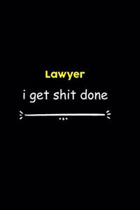 Lawyer I Get Shit Done Notebook
