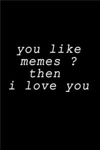 do you like memes notebook