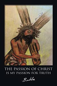 Passion of Christ Is My Passion for Truth