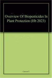 Overview Of Biopesticides In Plant Protection (Hb 2023)
