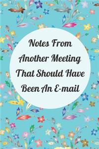Notes From Another Meeting That Should Have Been An E-Mail