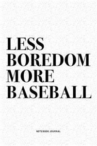 Less Boredom More Baseball