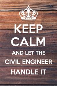 Keep Calm and Let The Civil Engineer Handle it