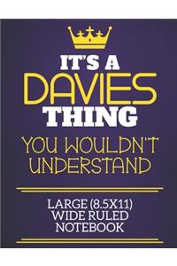 It's A Davies Thing You Wouldn't Understand Large (8.5x11) Wide Ruled Notebook