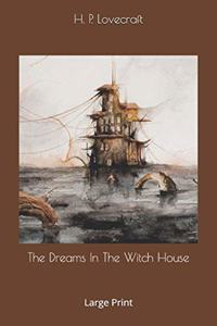 The Dreams In The Witch House: Large Print