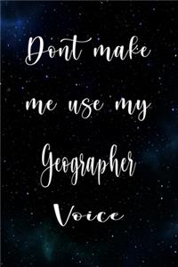 Don't Make Me Use My Geographer Voice