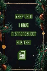 Keep Calm I Have A Spreadsheet For That