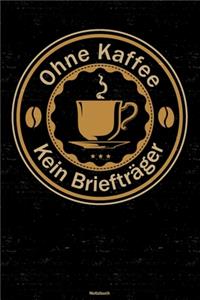Ohne Kaffee kein Briefträger Notizbuch