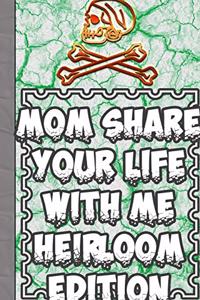 Mom Share Your Life With Me Heirloom Edition