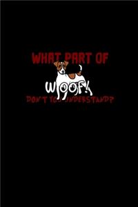 What part of woof! Don't you understand?