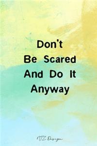 Don't Be Scared And Do It Anyway