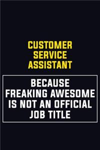 Customer Service Assistant Because Freaking Awesome Is Not An Official Job Title