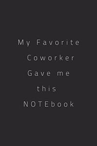 My Favorite Coworker Gave me this notebook