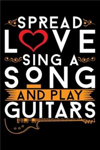 Spread Love Sing A Song And Play Guitars