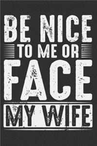 Be Nice To Me Or Face My Wife