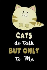 Cats Do Talk But Only To Me