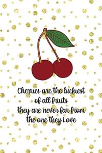 Cherries Are The Luckiest Of All fruits They Are Never Far From the One They Love