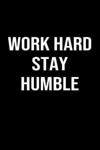 Work Hard Stay Humble