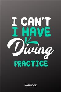 I can´t I have diving practice Notebook