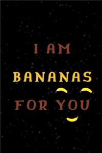 I Am Bananas For You