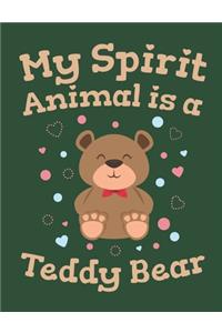 My Spirit Animal Is A Teddy Bear