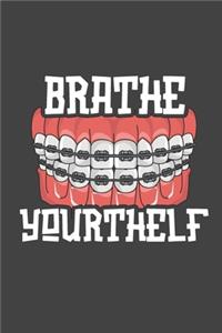 Brathe Yourthelf