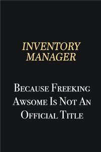 Inventory Manager Because Freeking Awsome is not an official title