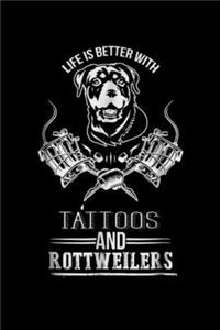 Life is Better with Tattoos and Rottweilers