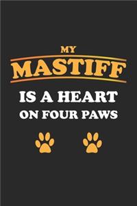 My Mastiff is a heart on four paws