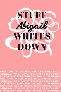 Stuff Abigail Writes Down: Personalized Journal / Notebook (6 x 9 inch) with 110 wide ruled pages inside [Soft Coral]