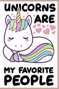 Unicorns Are My Favorite People Notebook
