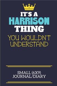 It's A Harrison Thing You Wouldn't Understand Small (6x9) Journal/Diary