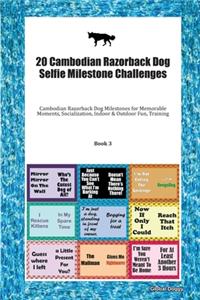 20 Cambodian Razorback Dog Selfie Milestone Challenges