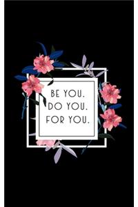 Be You. Do You. For You.
