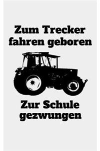 Zum Trecker fahren geboren Zur Schule gezwungen