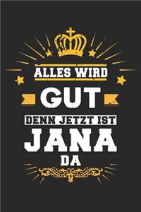 Alles wird gut denn jetzt ist Jana da