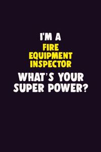 I'M A Fire equipment inspector, What's Your Super Power?