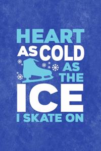 Heart As Cold As The Ice I Skate On