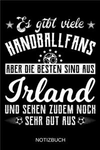 Es gibt viele Handballfans aber die besten sind aus Irland und sehen zudem noch sehr gut aus