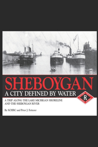 Sheboygan, A City Defined by Water