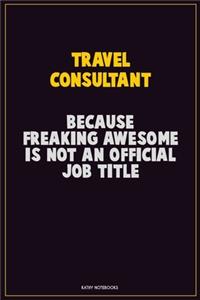 Travel Consultant, Because Freaking Awesome Is Not An Official Job Title