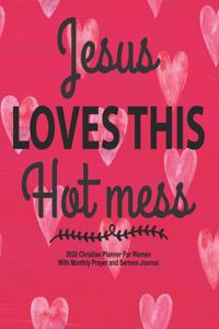 Jesus Loves This Hot Mess - 2020 Christian Planner For Women