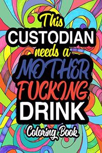 This Custodian Needs A Mother Fucking Drink