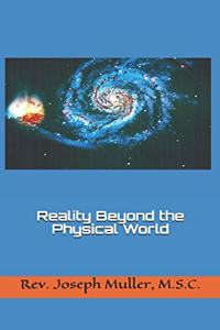 Reality Beyond the Physical World