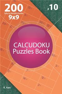 Calcudoku - 200 Easy to Normal Puzzles 9x9 (Volume 10)