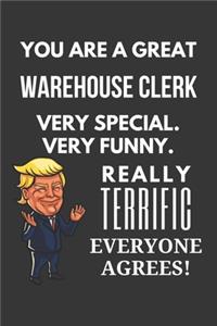 You Are A Great Warehouse Clerk Very Special. Very Funny. Really Terrific Everyone Agrees! Notebook