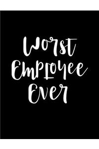 Worst Employee Ever