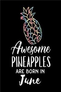 Awesome Pineapples Are Born In June